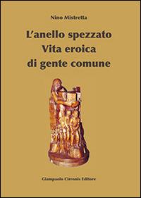 L' anello spezzato. Vita eroica di gente comune - Nino Mistretta - copertina