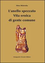 L' anello spezzato. Vita eroica di gente comune