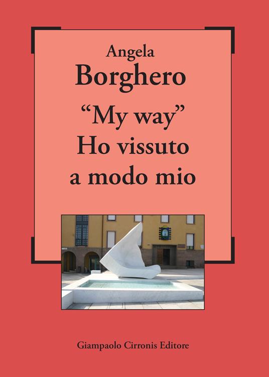 «My way». Ho vissuto a modo mio - Angela Borghero - copertina