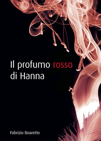 Il profumo rosso di Hanna - Fabrizio Boaretto - copertina