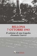 Bellona 7 ottobre 1943. Il culmine di una tragedia chiamata guerra