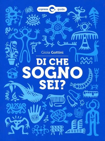 Di che sogno sei? Guida pratica per interpretare i sogni - Gioia Gottini - copertina