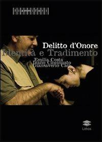 Delitto d'onore. Identità e tradimento - Emilia Costa,Ivano Cincinnato,Giansaverio Caci - copertina