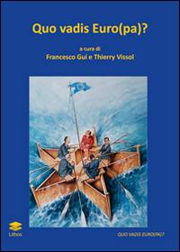 Quo vadis Euro(pa)? La moneta europea ieri, oggi e domani - Francesco Gui - copertina