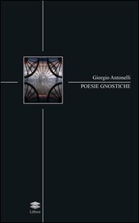 Poesie gnostiche - Giorgio Antonelli - copertina