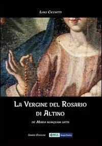 La Vergine del Rosario di Altino. De Maria numquam satis - Luigi Cicchitti - copertina