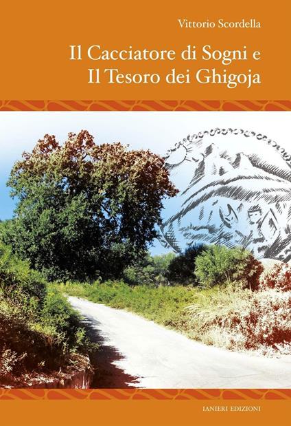 Il cacciatore di sogni e il tesoro dei Ghigoja - Vittorio Scordella - copertina