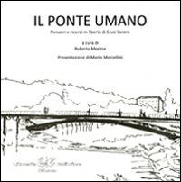 Il ponte umano. Pensieri e ricordi in libertà di Enzo Siviero - Enzo Siviero - copertina