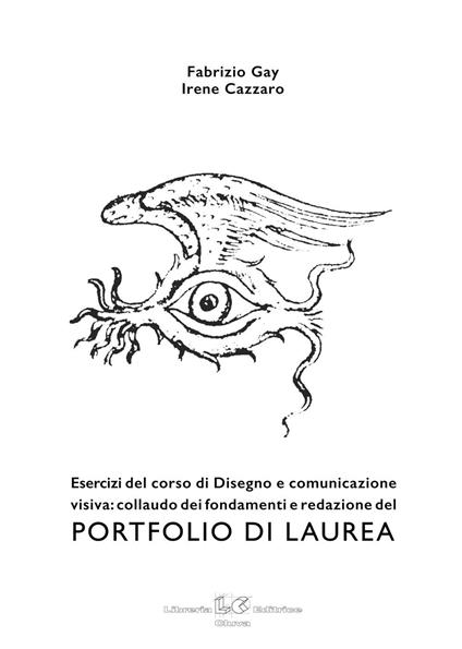 Portfolio di laurea. Esercizi del corso di disegno e comunicazione visiva: collaudo dei fondamenti e redazione del portfolio di laurea - Fabrizio Gay,Irene Cazzaro - copertina