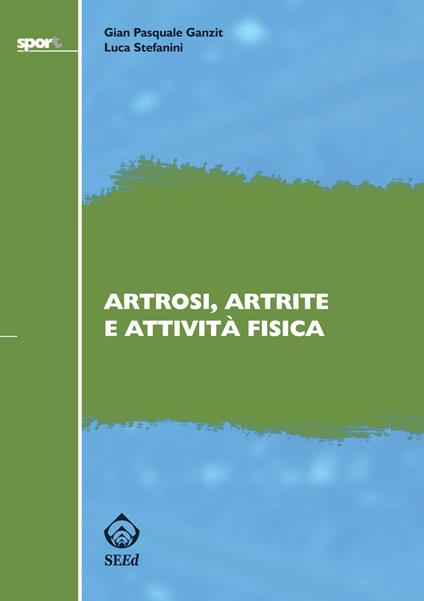 Artrosi, artrite e attività fisica - G. Pasquale Ganzit,Luca Stefanini - ebook