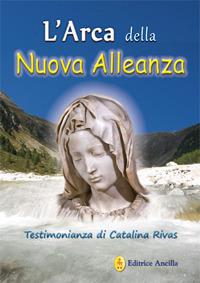 L' arca della nuova alleanza. Testimonianza di Catalina Rivas - Catalina Rivas - copertina