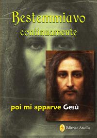 Bestemmiavo continuamente... poi mi apparve Gesù - Gianluigi Sio - copertina