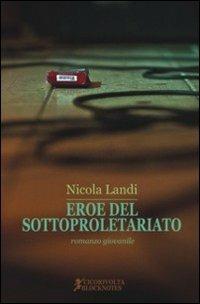 Eroe del sottoproletariato (romanzo giovanile) - Nicola Landi - copertina