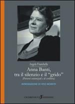 Anna Banti, tra il silenzio e il grido. (Percorsi esistenziali e di scrittura)