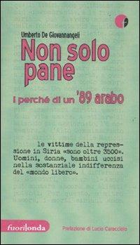 Non solo pane. I perché di un '89 arabo - Umberto De Giovannangeli - copertina