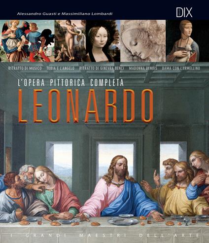 Leonardo. L'opera pittorica completa - Alessandro Guasti,Massimiliano Lombardi - copertina