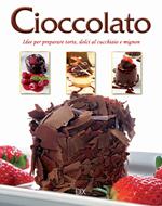 Cioccolato. Idee per preparare torte, dolci al cucchiaio e mignon