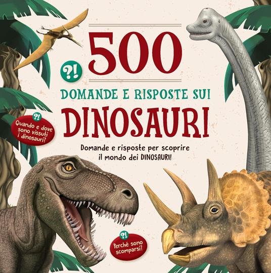 500 domande e risposte sui dinosauri - copertina