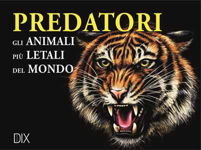 Image of Predatori. Gli animali più letali del mondo