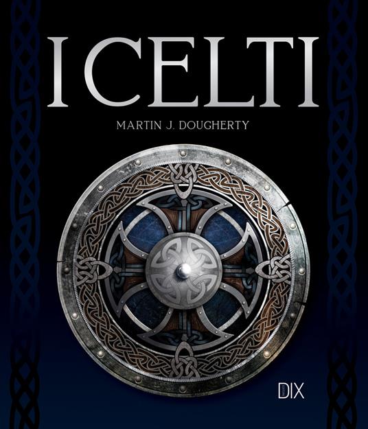 I celti - Martin J. Dougherty - copertina