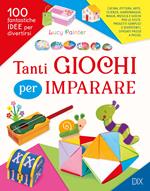 Tanti giochi per imparare. Ediz. illustrata