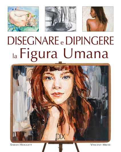 Disegnare e dipingere la figura umana. Ediz. a colori - Sarah Hoggett - copertina