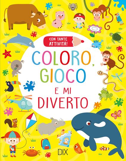 Coloro, gioco e mi diverto. Ediz. illustrata - copertina