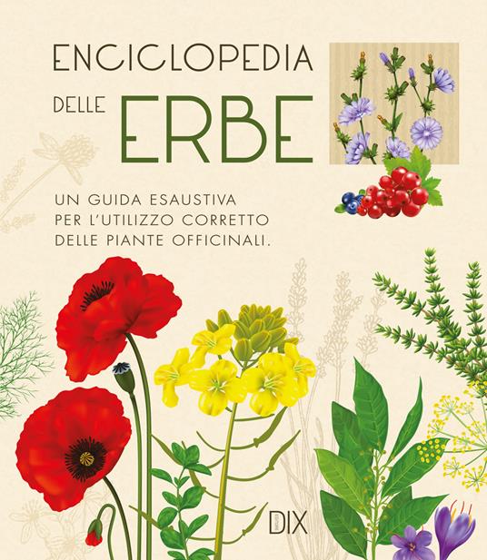 Enciclopedia delle erbe. Una guida esaustiva per l'utilizzo corretto delle piante officinali - copertina