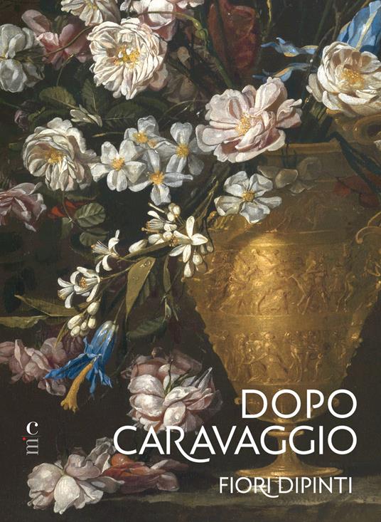 Dopo Caravaggio. Fiori dipinti - Nadia Bastogi,Rita Iacopino - copertina