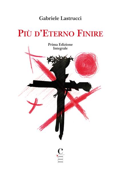 Più d'eterno finire. Nuova ediz. - Gabriele Lastrucci - copertina