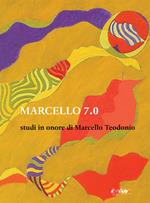 Marcello 7.0. Studi in onore di Marcello Teodonio