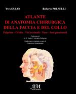 Atlante di anatomia chirurgica della faccia e del collo. Vol. 1: Palpebre, orbita, vie lacrimali, naso, seni paranasali