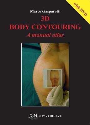 3D body contouring. A manual atlas. Con DVD video - Marco Gasparotti - copertina