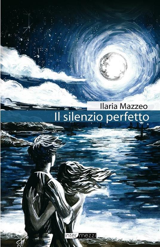 Il silenzio perfetto - Ilaria Mazzeo - ebook