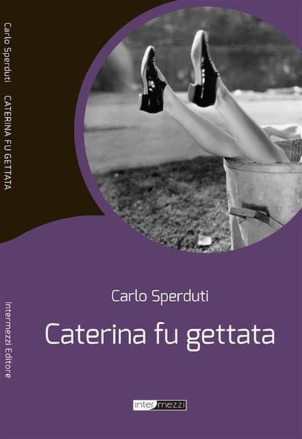 Caterina fu gettata - Carlo Sperduti - ebook