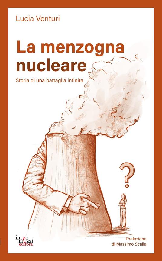 La menzogna nucleare. Storia di una battaglia infinita - Lucia Venturi - copertina