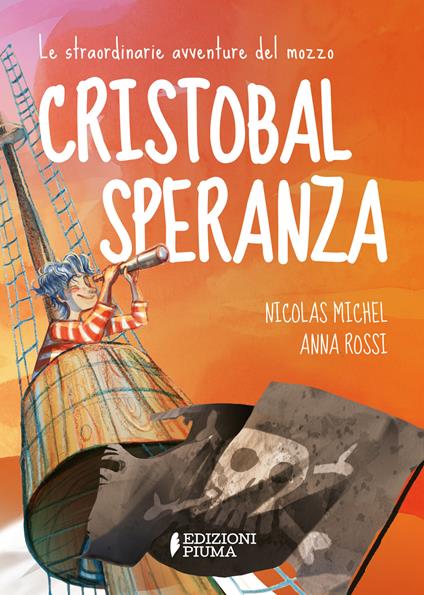 Le straordinarie avventure del mozzo Cristobal Speranza per mari e oceani, nell'era di animali fantastici, isole misteriose e brigantini - Nicolas Michel - copertina