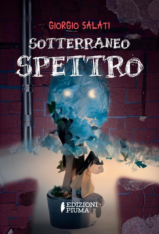 Sotterraneo Spettro - Benedetta Frezzotti,Giorgio Salati - ebook