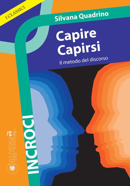 Capire capirsi. Il metodo del discorso - Silvana Quadrino - copertina