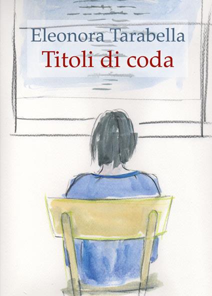 Titoli di coda - Eleonora Tarabella - copertina