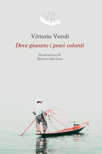 Dove giocano i pesci volanti - Vittorio Veroli - copertina