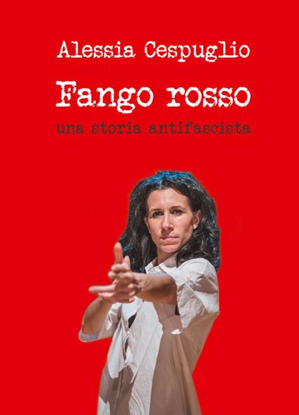 Fango rosso. Una storia antifascista - Alessia Cespuglio - copertina