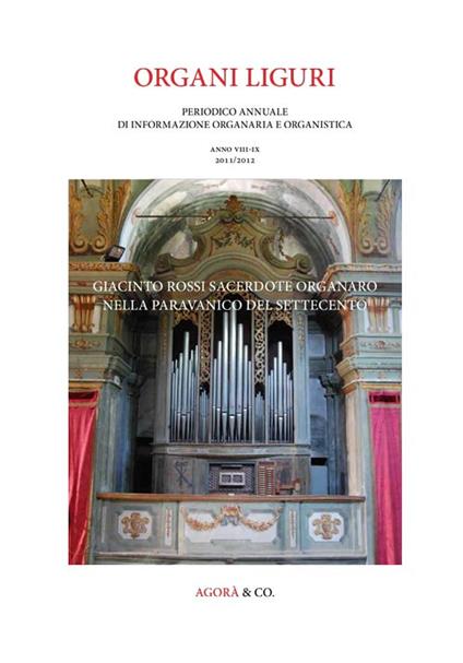 Giacinto Rossi sacerdote organaro nella Paravanico del Settecento. Organi Liguri. Periodico Annuale di Informazione Organaria e Organistica - copertina