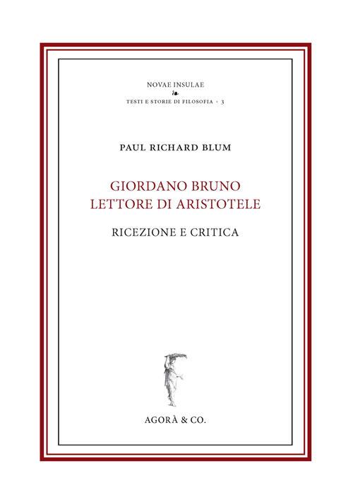 Giordano Bruno lettore di Aristotele. Ricezione e critica - Paul Richard Blum - copertina