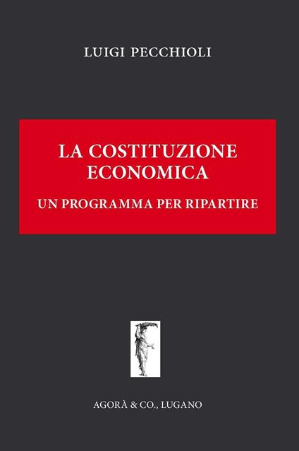 La Costituzione economica. Un programma per ripartire - Luigi Pecchioli - copertina