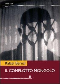 Il complotto mongolo - Rafael Bernal - copertina