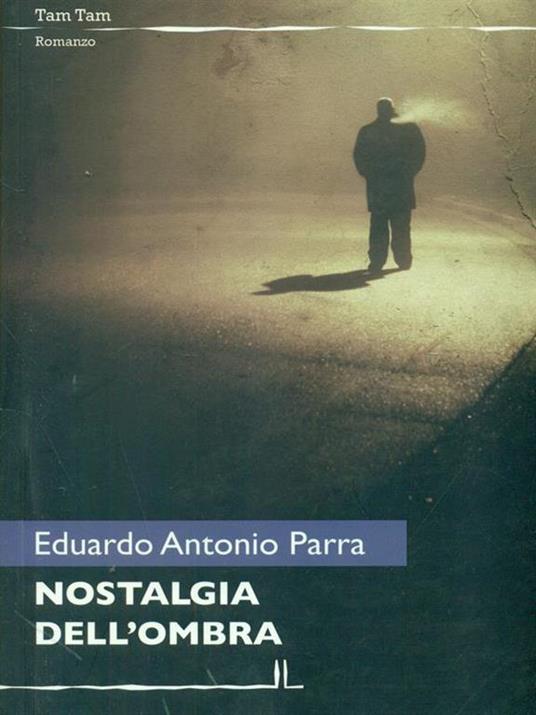 Nostalgia dell'ombra - Eduardo A. Parra - 4