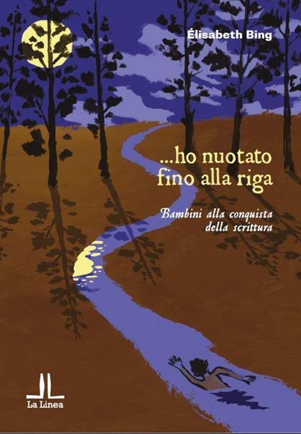 ... ho nuotato fino alla riga. Bambini alla conquista della scrittura - Élisabeth Bing - copertina