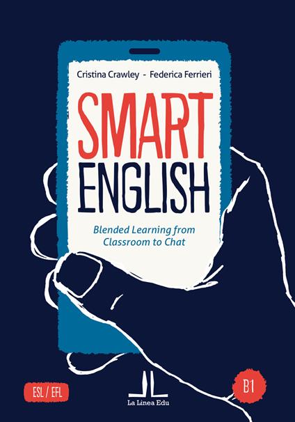 Smart English B1. Blended learning from classroom to chat - Cristina Crawley,Federica Ferrieri - copertina