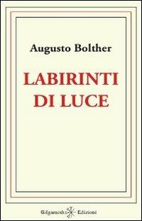 Labirinti di luce - Augusto Bolther - copertina